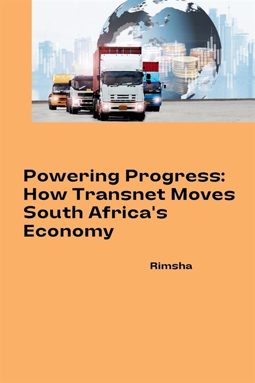 Powering Progress: How Transnet Moves South Africas Economy (Paperback)