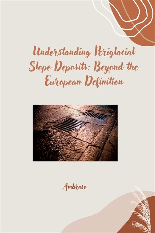 Understanding Periglacial Slope Deposits: Beyond the European Definition (Paperback)