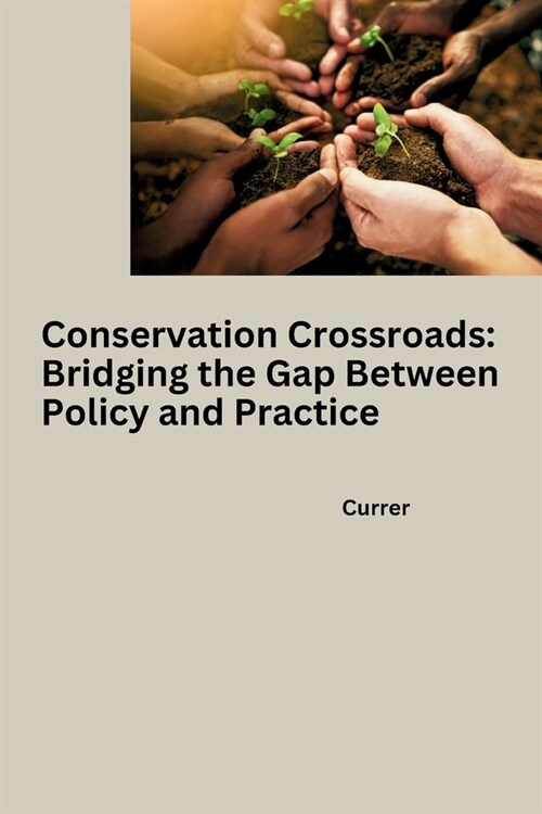 Conservation Crossroads: Bridging the Gap Between Policy and Practice (Paperback)