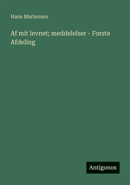 Af mit levnet; meddelelser - Forste Afdeling (Paperback)