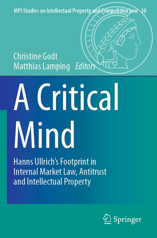 A Critical Mind: Hanns Ullrichs Footprint in Internal Market Law, Antitrust and Intellectual Property (Paperback, 2023)