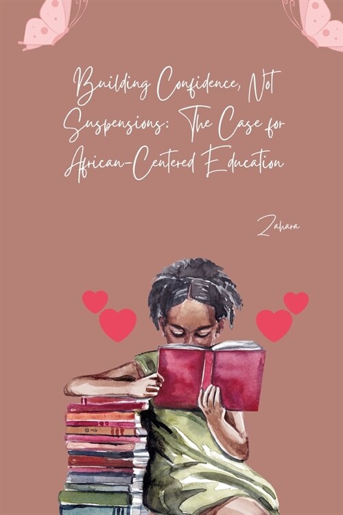 Building Confidence, Not Suspensions: The Case for African-Centered Education (Paperback)