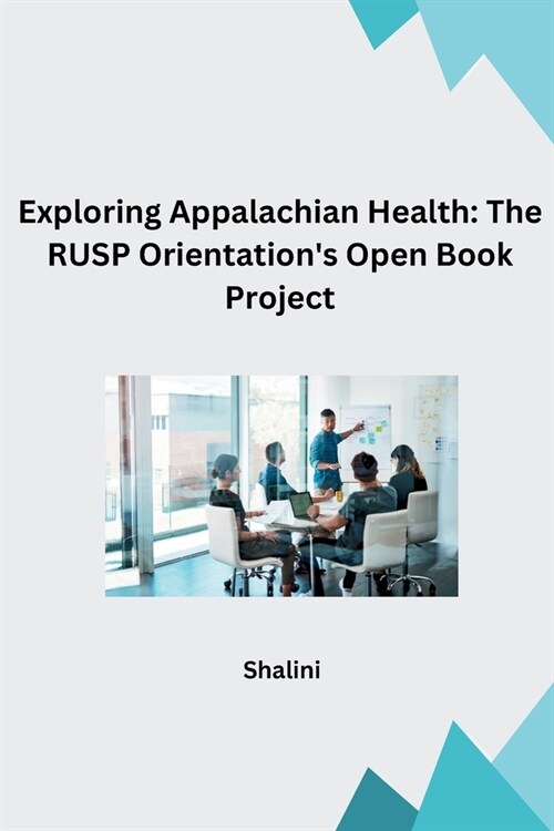 Exploring Appalachian Health: The RUSP Orientations Open Book Project (Paperback)