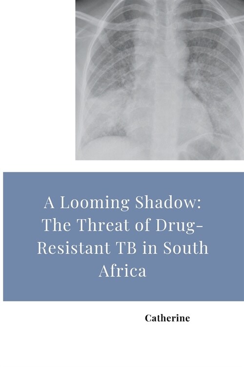 A Looming Shadow: The Threat of Drug-Resistant TB in South Africa (Paperback)