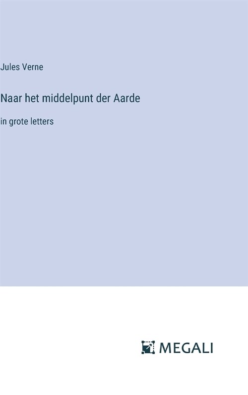 Naar het middelpunt der Aarde: in grote letters (Hardcover)