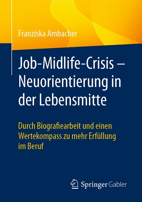Job-Midlife-Crisis - Neuorientierung in Der Lebensmitte: Durch Biografie-Arbeit Und Einen Wertekompass Zu Mehr Erf?lung (Paperback, 2024)