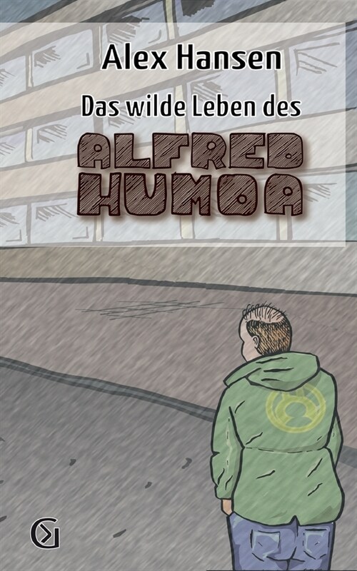 Das wilde Leben des Alfred Humoa: sowas wie eine Kriminalgeschichte (Paperback)