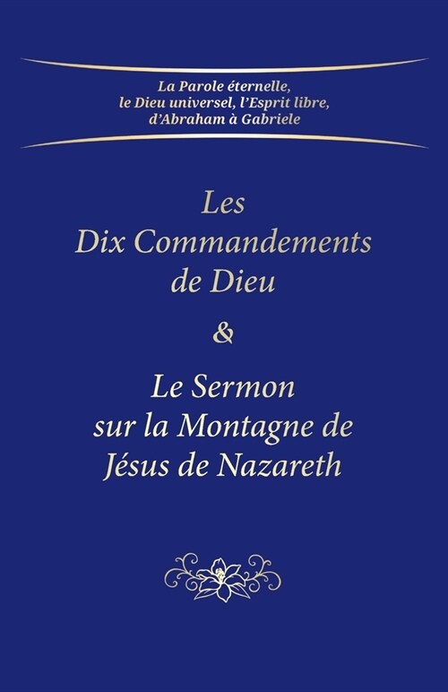 Les Dix Commandements de Dieu & Le Sermon sur la Montagne de J?us de Nazareth (Paperback)