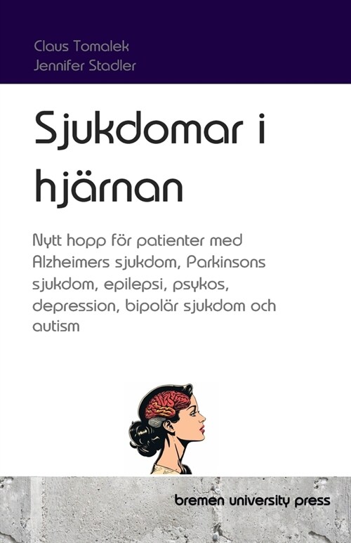 Sjukdomar i hj?nan: Nytt hopp f? patienter med Alzheimers sjukdom, Parkinsons sjukdom, epilepsi, psykos, depression, bipol? sjukdom och (Paperback)