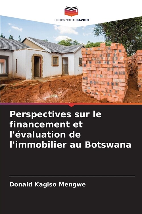 Perspectives sur le financement et l?aluation de limmobilier au Botswana (Paperback)