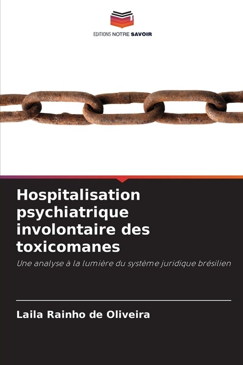Hospitalisation psychiatrique involontaire des toxicomanes (Paperback)