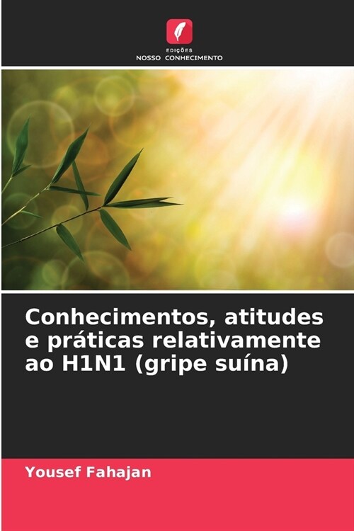 Conhecimentos, atitudes e pr?icas relativamente ao H1N1 (gripe su?a) (Paperback)