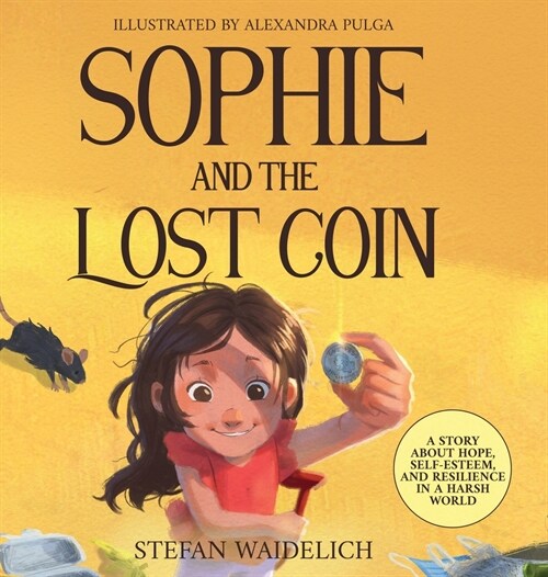 Sophie and the Lost Coin: A Story About Hope, Self-Esteem, and Resilience in a Harsh World (Hardcover)