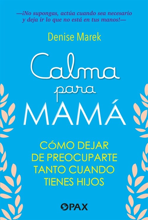 Calma Para Mam?/ Calm for Mom: C?o Dejar de Preocuparte Tanto Cuando Tienes Hijos / How to Stop Worrying So Much When You Have Kids (Paperback)