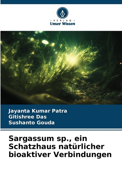 Sargassum sp., ein Schatzhaus nat?licher bioaktiver Verbindungen (Paperback)