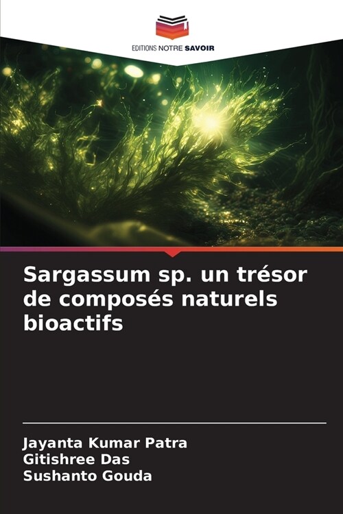 Sargassum sp. un tr?or de compos? naturels bioactifs (Paperback)