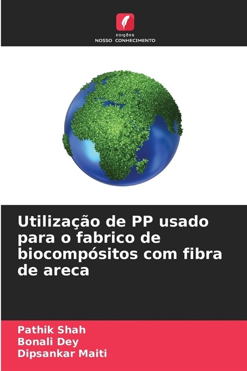 Utiliza豫o de PP usado para o fabrico de biocomp?itos com fibra de areca (Paperback)