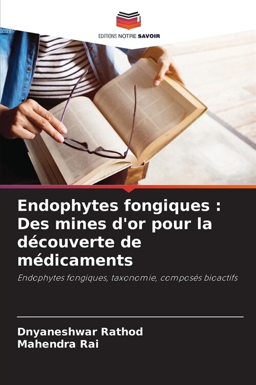 Endophytes fongiques: Des mines dor pour la d?ouverte de m?icaments (Paperback)