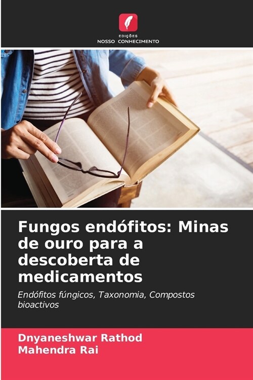 Fungos end?itos: Minas de ouro para a descoberta de medicamentos (Paperback)