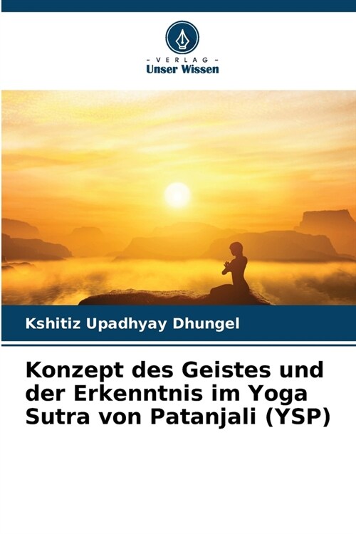 Konzept des Geistes und der Erkenntnis im Yoga Sutra von Patanjali (YSP) (Paperback)