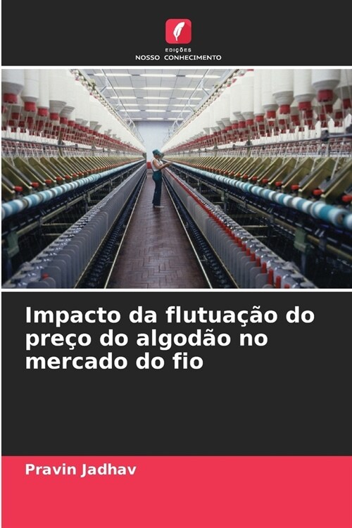 Impacto da flutua豫o do pre? do algod? no mercado do fio (Paperback)