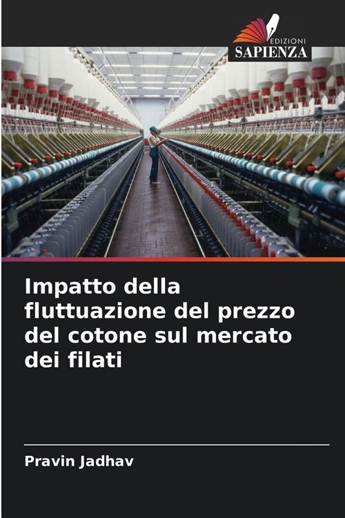 Impatto della fluttuazione del prezzo del cotone sul mercato dei filati (Paperback)