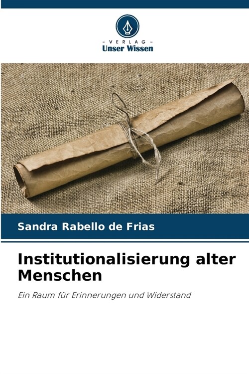 Institutionalisierung alter Menschen (Paperback)