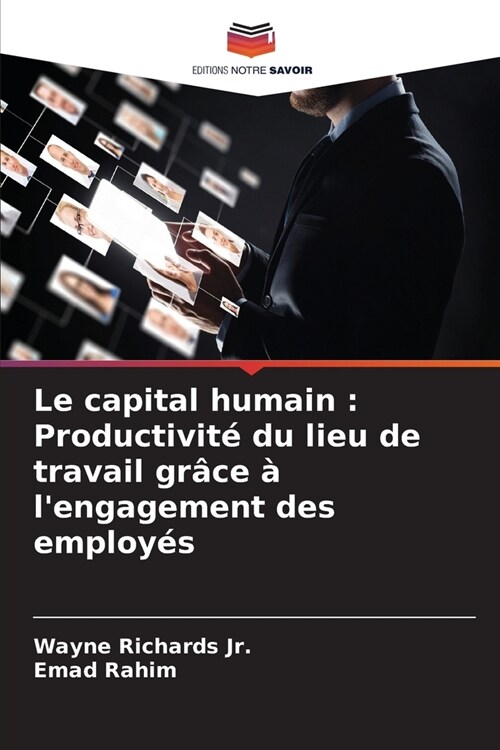 Le capital humain: Productivit?du lieu de travail gr?e ?lengagement des employ? (Paperback)