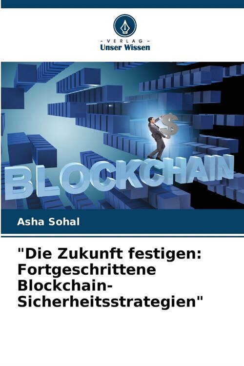 Die Zukunft festigen: Fortgeschrittene Blockchain-Sicherheitsstrategien (Paperback)