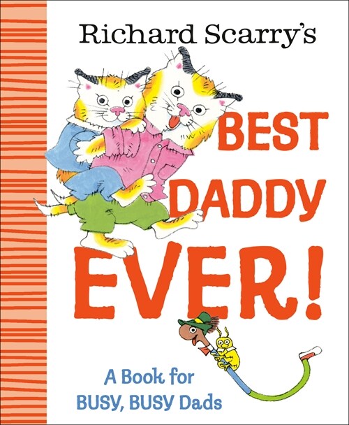 Richard Scarrys Best Daddy Ever!: A Book for Busy, Busy Dads (Hardcover)