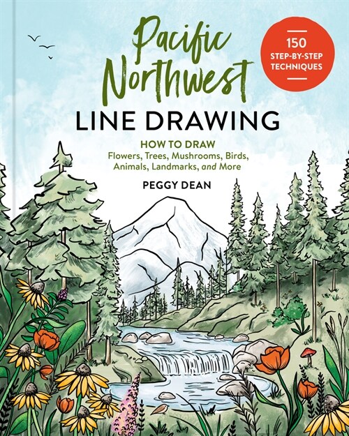 Pacific Northwest Line Drawing: 150 Step-By-Step Flowers, Trees, Mushrooms, Birds, Animals, Landmarks, and More (Paperback)