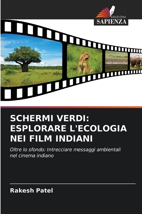 Schermi Verdi: Esplorare lEcologia Nei Film Indiani (Paperback)