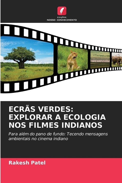 Ecr? Verdes: Explorar a Ecologia Nos Filmes Indianos (Paperback)