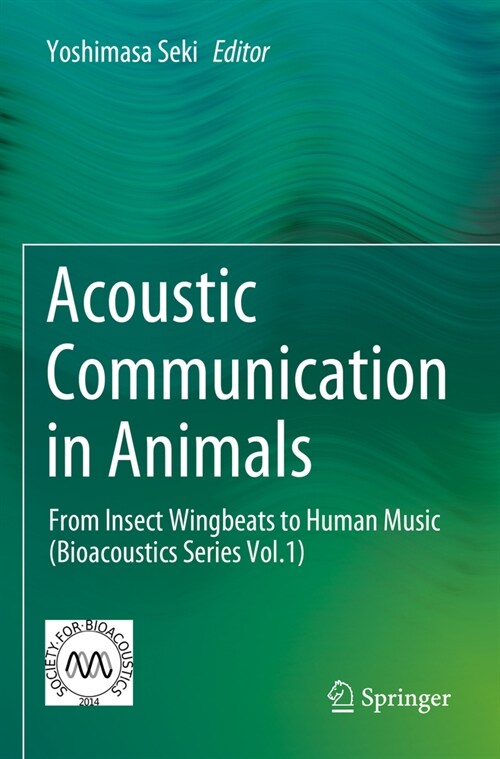 Acoustic Communication in Animals: From Insect Wingbeats to Human Music (Bioacoustics Series Vol.1) (Paperback, 2023)