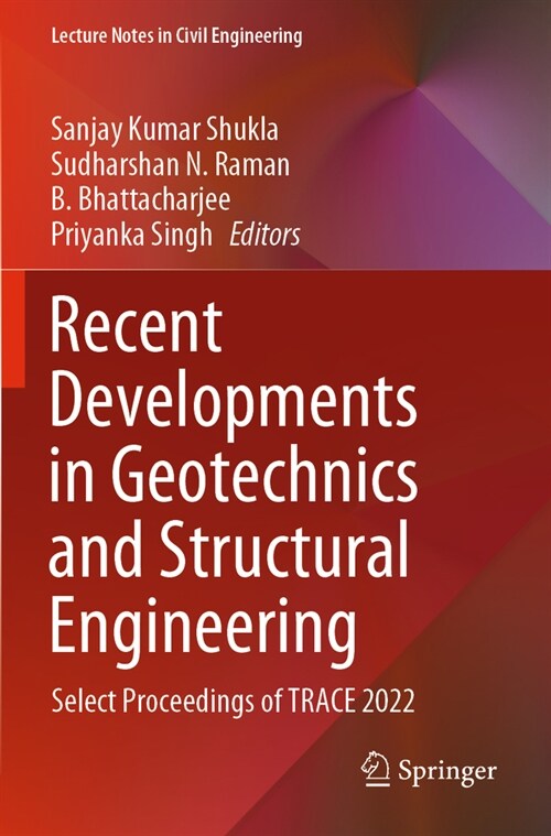 Recent Developments in Geotechnics and Structural Engineering: Select Proceedings of Trace 2022 (Paperback, 2023)