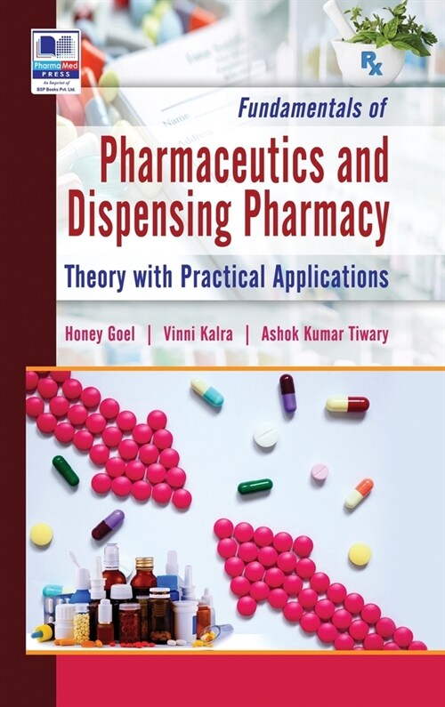 Fundamentals of Pharmaceutics and Dispensing Pharmacy: (Theory with Practical Applications) (Hardcover)