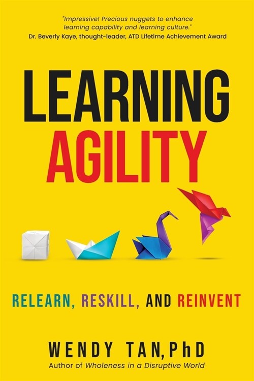 Learning Agility: Relearn, Reskill, and Reinvent (Paperback)
