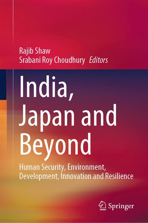 India, Japan and Beyond: Human Security, Environment, Development, Innovation and Resilience (Hardcover, 2024)