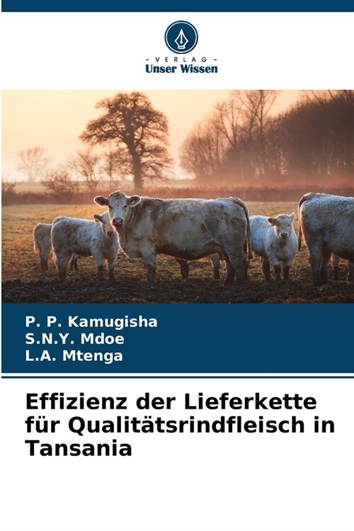 Effizienz der Lieferkette f? Qualit?srindfleisch in Tansania (Paperback)