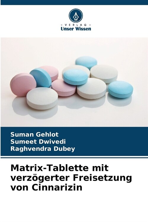 Matrix-Tablette mit verz?erter Freisetzung von Cinnarizin (Paperback)