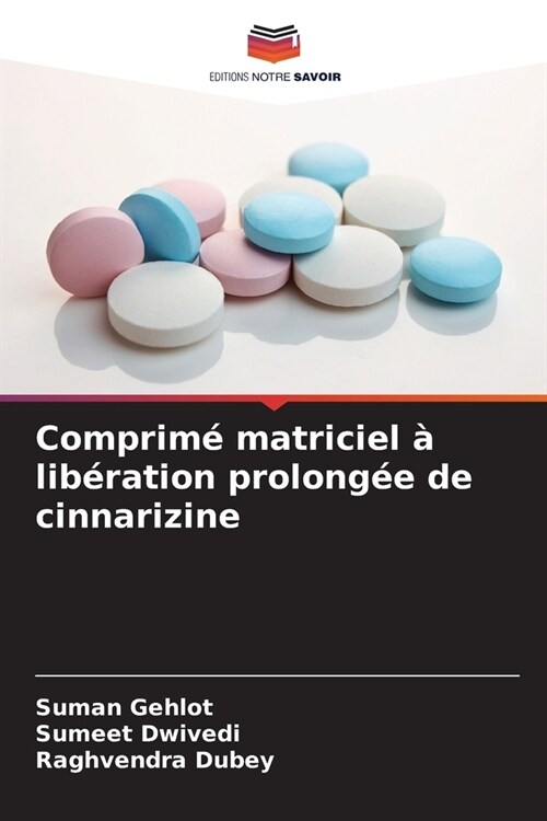 Comprim?matriciel ?lib?ation prolong? de cinnarizine (Paperback)