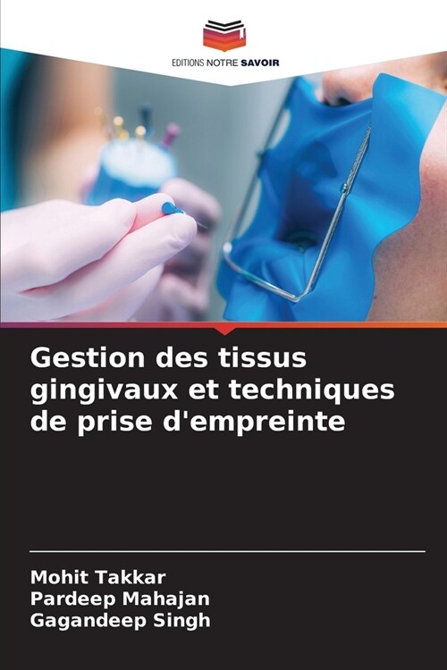 Gestion des tissus gingivaux et techniques de prise dempreinte (Paperback)