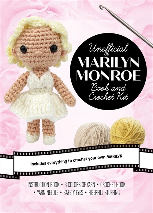 Unofficial Marilyn Monroe Book and Crochet Kit : Includes Everything to Crochet Your Own Marilyn Monroe (Kit)