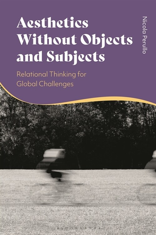 Aesthetics Without Objects and Subjects : Relational Thinking for Global Challenges (Hardcover)
