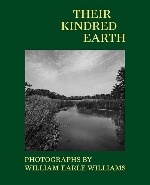 Their Kindred Earth: Photographs by William Earle Williams (Paperback)