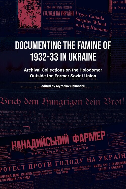 Documenting the Famine of 1932-33 in Ukraine: Archival Collections on the Holodomor Outside the Former Soviet Union (Paperback)