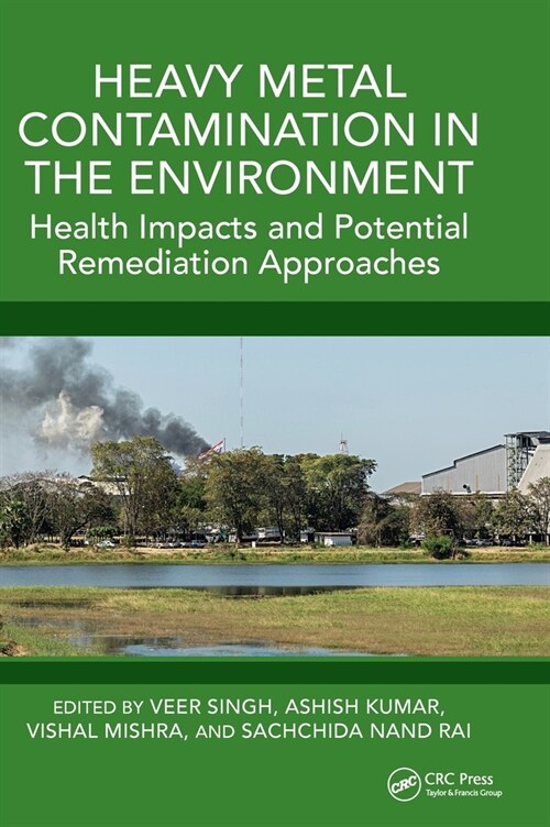 Heavy Metal Contamination in the Environment : Health Impacts and Potential Remediation Approaches (Hardcover)