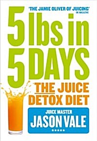 5LBs in 5 Days : The Juice Detox Diet (Paperback)