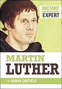 Instant Expert: Martin Luther (Paperback)