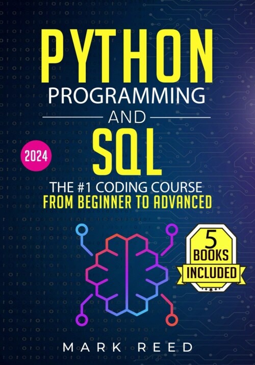 Python Programming and SQL : 5 books in 1 - The #1 Coding Course from Beginner to Advanced (Paperback, 2024)